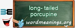 WordMeaning blackboard for long-tailed porcupine